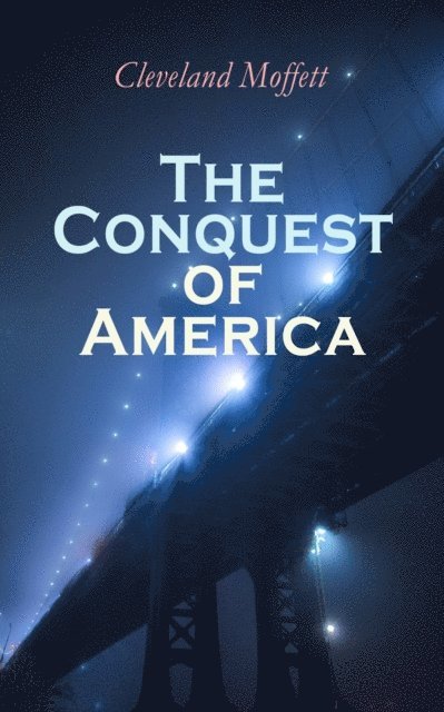 Cleveland Moffett - Conquest of America, E-bok