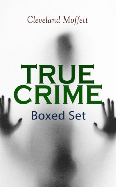Cleveland Moffett - TRUE CRIME - Ultimate Collection, E-bok