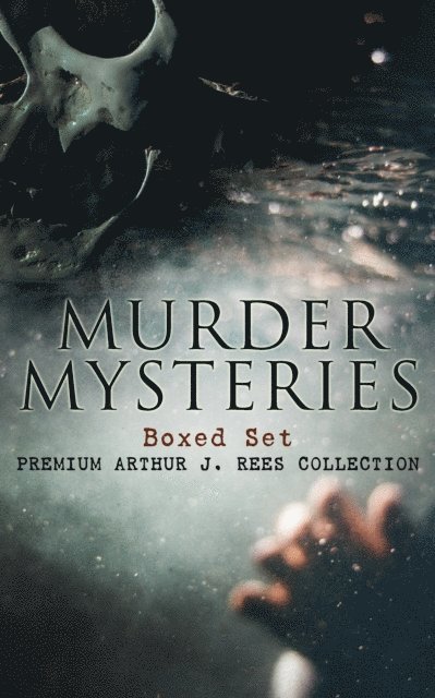Arthur J. Rees - MURDER MYSTERIES Boxed Set: Premium Arthur J. Rees Collection, E-bok