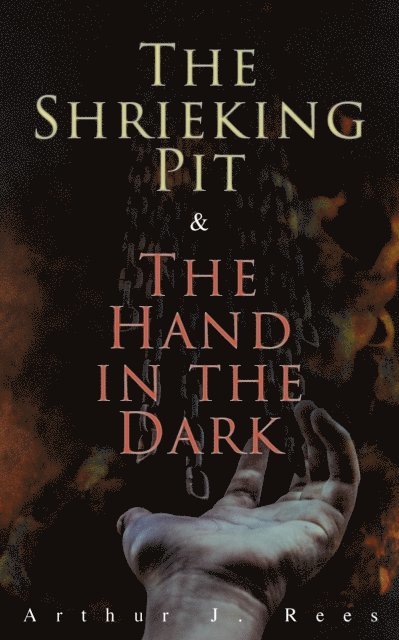 Arthur J. Rees - Shrieking Pit & The Hand in the Dark, E-bok