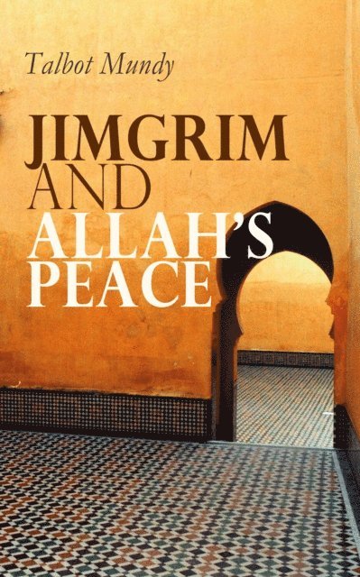 Talbot Mundy - Jimgrim and Allah's Peace, E-bok