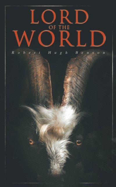 Robert Hugh Benson, Greta Somerwick - Lord of the World (Annotated), E-bok