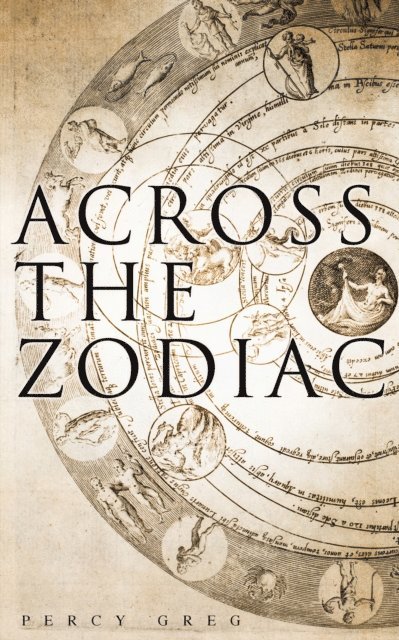 Percy Greg, Fletcher Preswick - Across the Zodiac (Annotated), E-bok