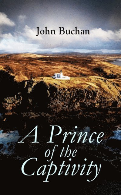 John Buchan, Reid Graybourne - Prince of the Captivity (Annotated), E-bok