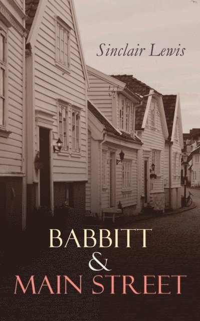 Sinclair Lewis, Cora Tallowmere - Babbitt & Main Street (Annotated), E-bok