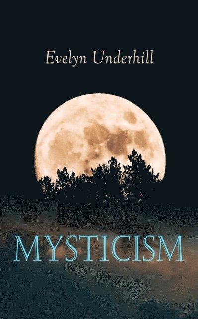 Evelyn Underhill, Talia Loxcroft - Mysticism (Annotated), E-bok