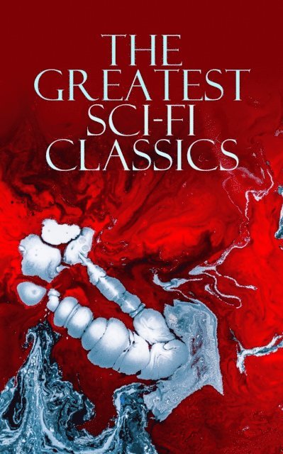 Abraham Merritt, David Lindsay, Hugh Benson, Charlotte Perkins Gilman, William Hope Hodgson, H. Rider Haggard, George MacDonald, Robert Louis Stevenson, Edward Bellamy, Jack London, Edwin A. Abbott, Edward Bulwer-Lytton, Mark Twain, Edgar Allan Poe, Arthur Conan Doyle, Mary Shelley, H. G. Wells, Jules Verne - Greatest Sci-Fi Classics, E-bok