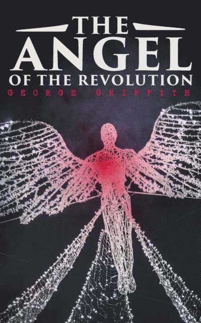 George Griffith, Talia Loxcroft - Angel of the Revolution (Annotated), E-bok