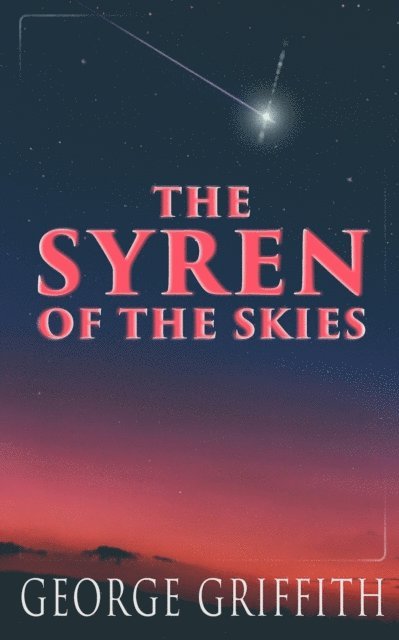 George Griffith, Talia Loxcroft - Syren of the Skies (Annotated), E-bok