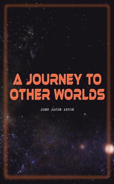 John Jacob Astor - Journey to Other Worlds, E-bok