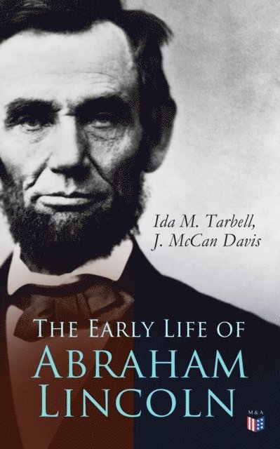 J. McCan Davis, Ida M. Tarbell - Early Life of Abraham Lincoln, E-bok