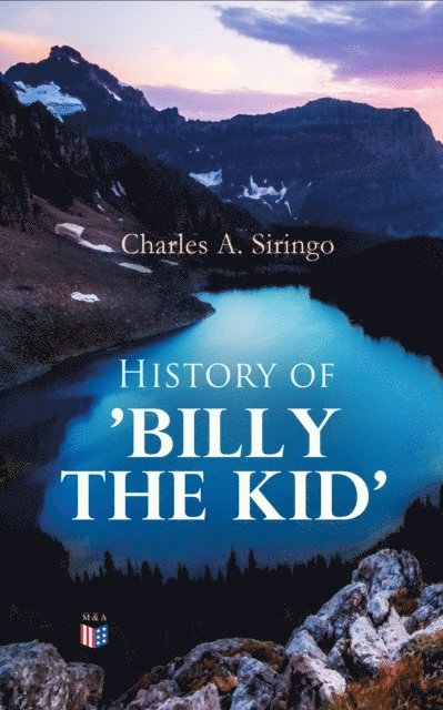 Charles A. Siringo - History of 'Billy the Kid', E-bok