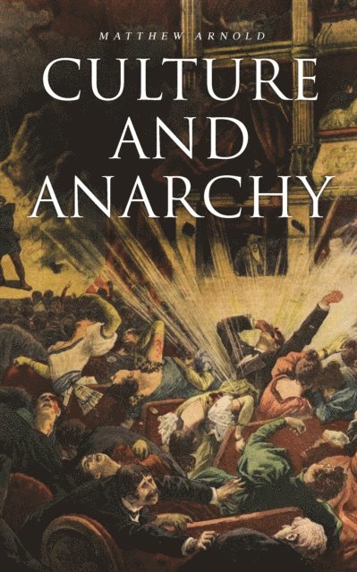 Matthew Arnold - Culture and Anarchy, E-bok
