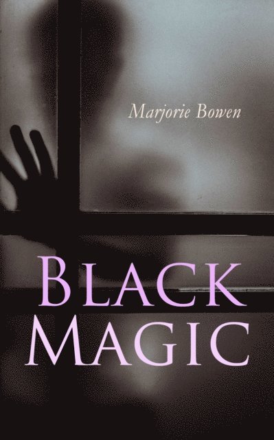 Marjorie Bowen - Black Magic, E-bok