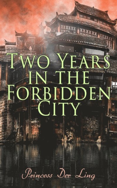 Princess Der Ling - Two Years in the Forbidden City, E-bok