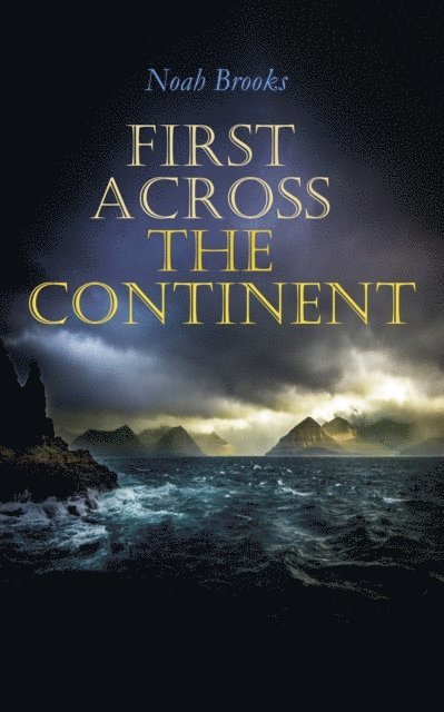 Noah Brooks - First Across the Continent, E-bok