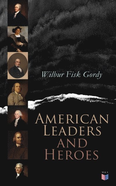 Wilbur Fisk Gordy - American Leaders and Heroes, E-bok