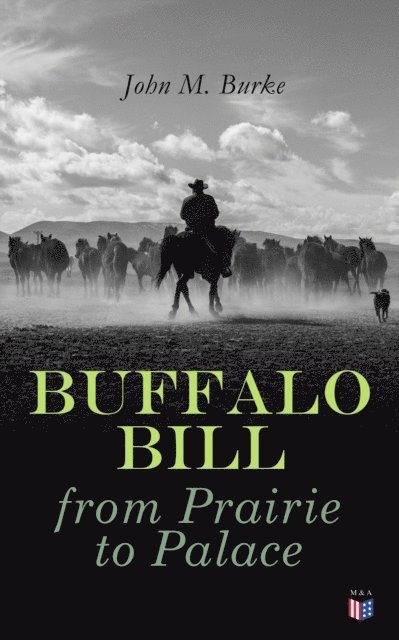 John M. Burke - Buffalo Bill from Prairie to Palace, E-bok