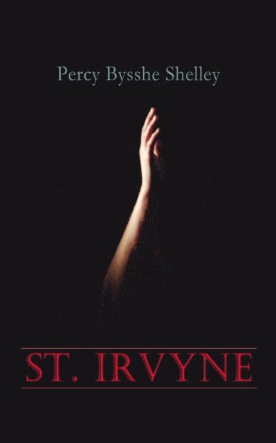 Percy Bysshe Shelley, Talia Loxcroft - St. Irvyne (Annotated), E-bok