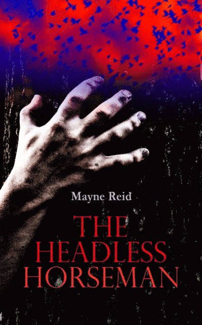 Mayne Reid - Headless Horseman, E-bok
