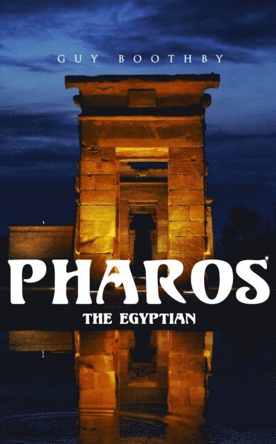 Guy Boothby - Pharos, the Egyptian, E-bok