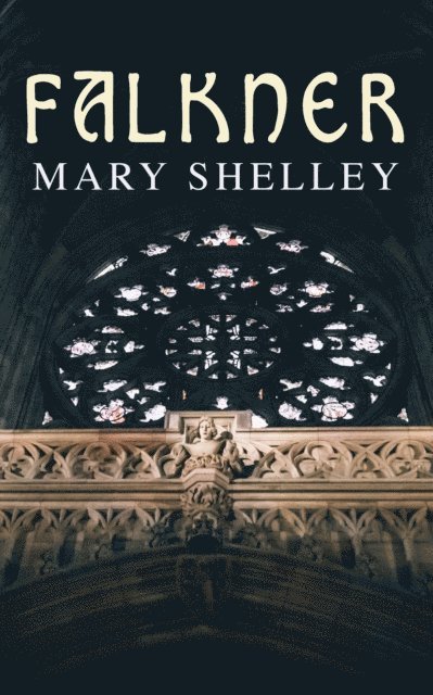 Mary Shelley, Thayer Iremore - Falkner (Annotated), E-bok