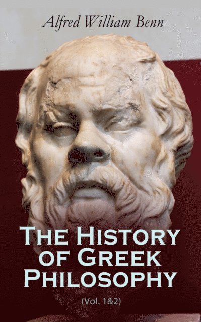 Alfred William Benn, G. A. Davis - History of Greek Philosophy (Vol. 1&2) (Annotated), E-bok