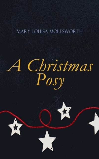 Mary Louisa Molesworth, Olive Briarford - Christmas Posy (Annotated), E-bok