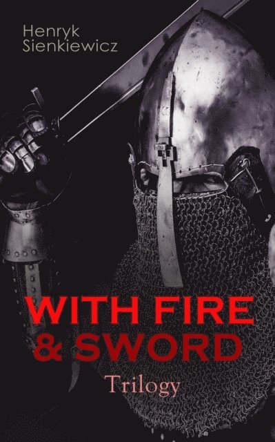 Henryk Sienkiewicz - WITH FIRE & SWORD Trilogy, E-bok