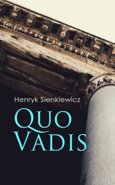 Henryk Sienkiewicz - Quo Vadis, E-bok