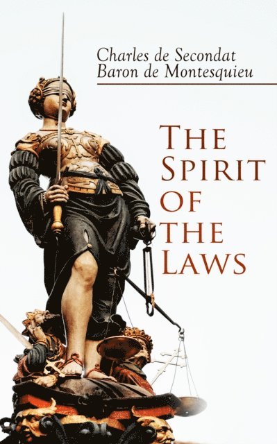 Baron de Montesquieu, Charles de Secondat - Spirit of the Laws, E-bok