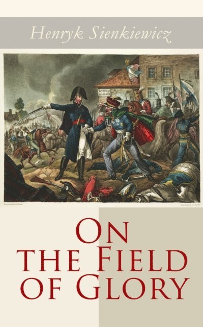 Henryk Sienkiewicz - On the Field of Glory, E-bok