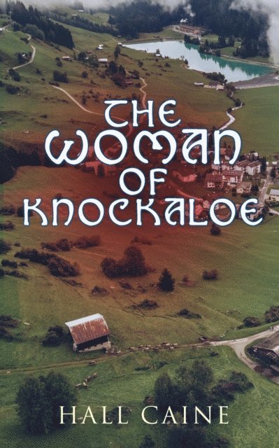 Hall Caine, Selah Kestmere - Woman of Knockaloe (Annotated), E-bok