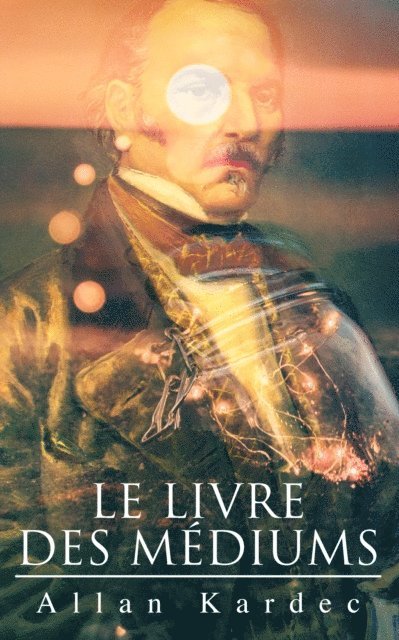 Allan Kardec, Mael Gervais - Le Livre des Médiums, E-bok