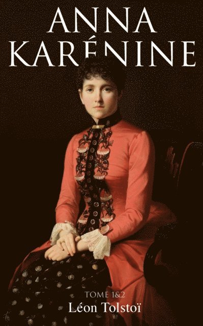 Leon Tolstoi, J.-Wladimir Bienstock - Anna Karénine (Tome 1&2), E-bok. Tillgänglighet: Lägg i varukorg
