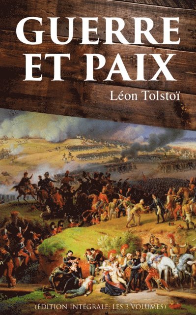 Leon Tolstoi, Irene Paskevitch - Guerre et Paix (Edition intégrale: les 3 volumes), E-bok. Tillgänglighet: Lägg i varukorg