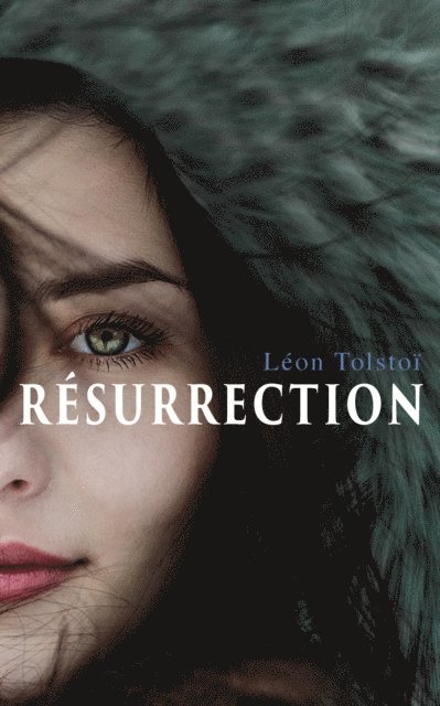Leon Tolstoi - Résurrection, E-bok