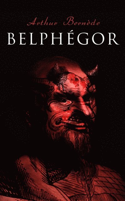 Arthur Bernede - Belphégor, E-bok