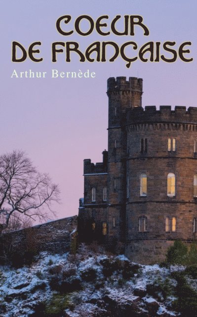 Arthur Bernede - Coeur de Française, E-bok