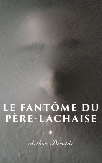 Arthur Bernede, Mael Gervais - Le Fantôme du Père-Lachaise, E-bok