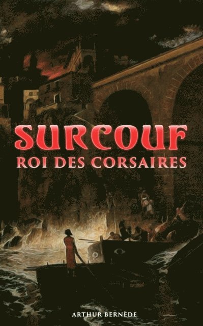 Arthur Bernede - Surcouf - Roi des corsaires, E-bok