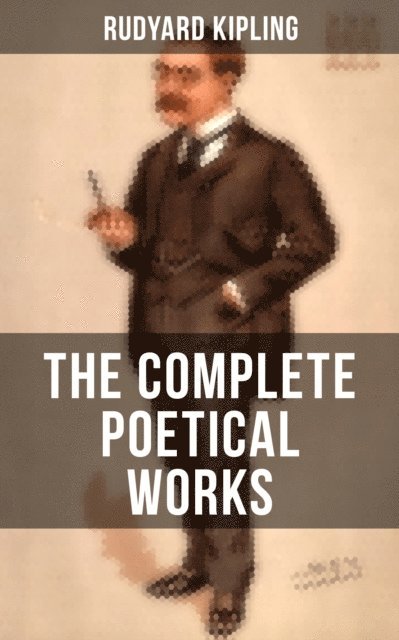 Rudyard Kipling, Neil Peterson - Complete Poetical Works of Rudyard Kipling, E-bok