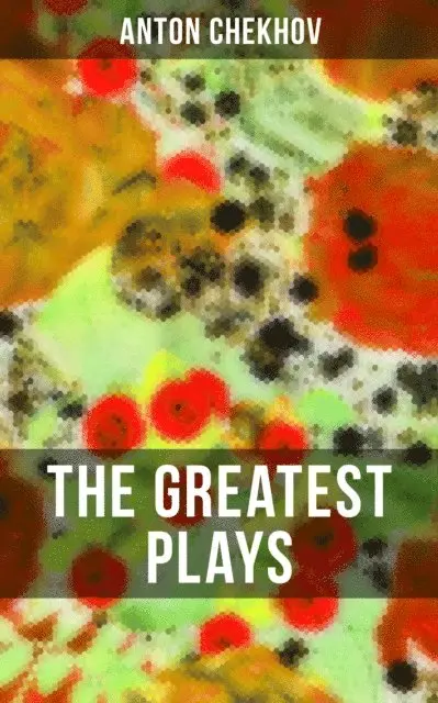 Anton Chekhov - Greatest Plays of Anton Chekhov, E-bok. Tillgänglighet: Lägg i varukorg