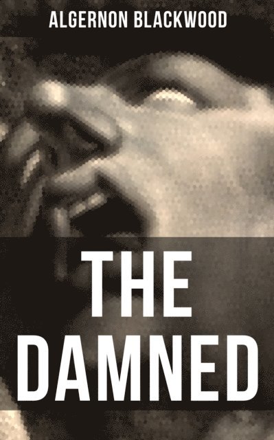 Algernon Blackwood, Russell Clarke - THE DAMNED, E-bok