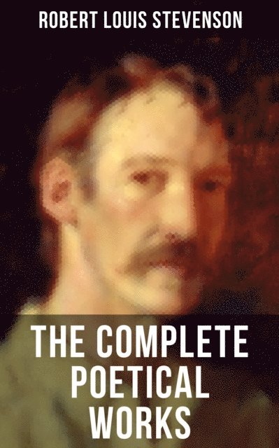 Robert Louis Stevenson, Avery Sullivan - Complete Poetical Works of Robert Louis Stevenson, E-bok