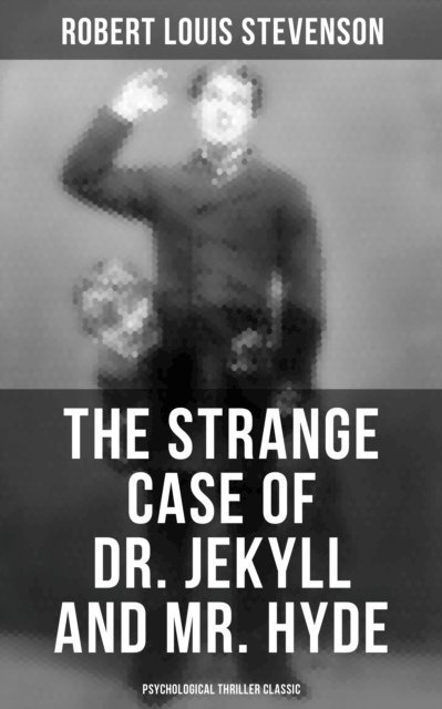 Robert Louis Stevenson, Avery Sullivan - Strange Case of Dr. Jekyll and Mr. Hyde (Psychological Thriller Classic), E-bok