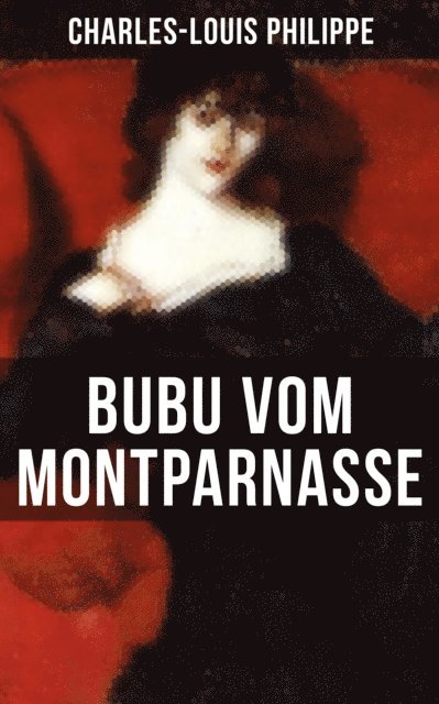 Charles-Louis Philippe, Camill Hoffmann - Bubu vom Montparnasse, E-bok