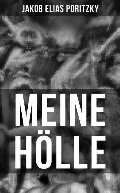 Jakob Elias Poritzky - MEINE HÖLLE von Jakob Elias Poritzky, E-bok