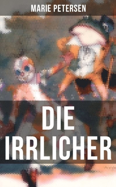 Marie Petersen - DIE IRRLICHER, E-bok