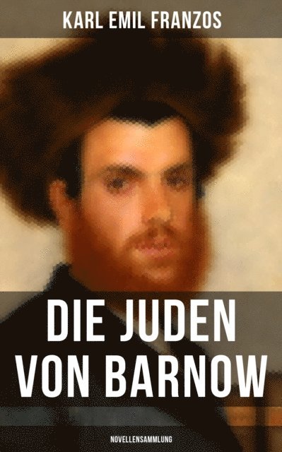 Karl Emil Franzos, Julia Pfeiffer - Die Juden von Barnow (Novellensammlung), E-bok